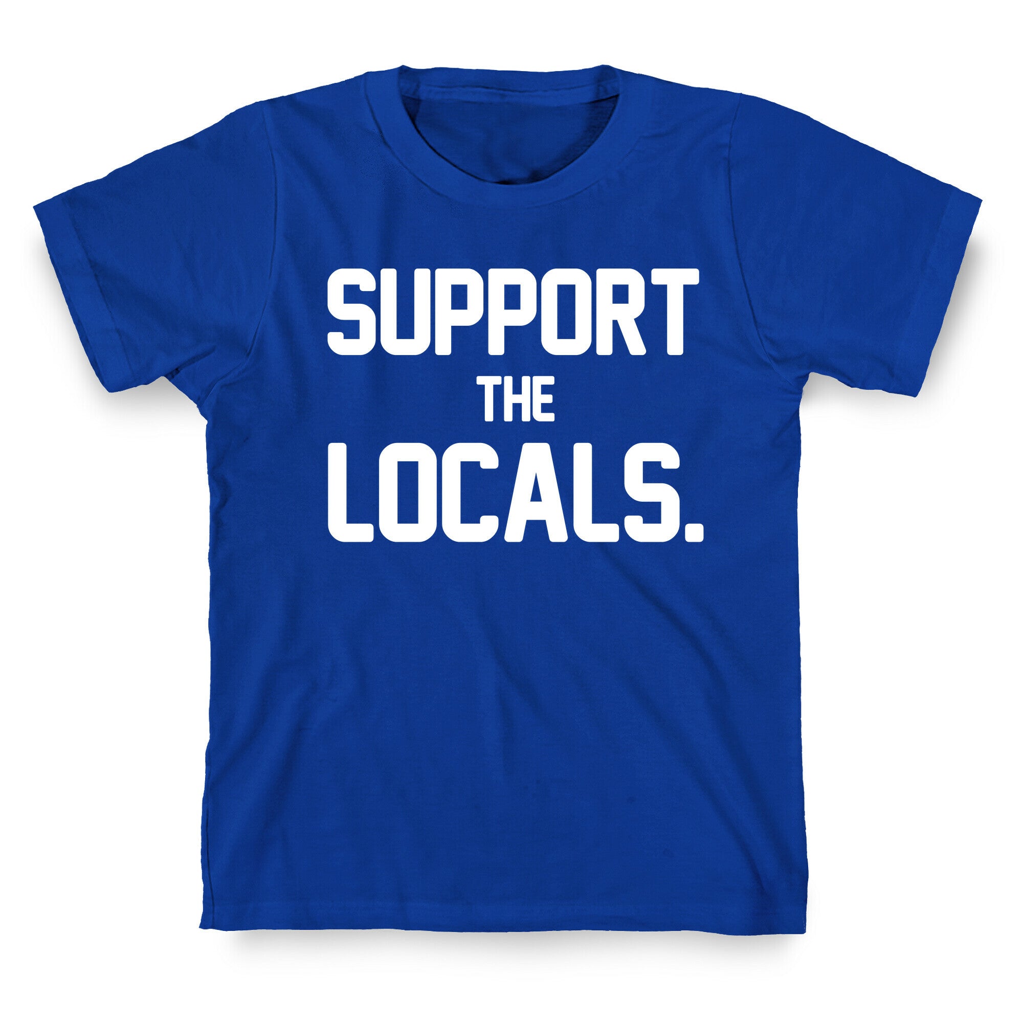 Support the Locals T-Shirt